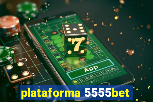 plataforma 5555bet